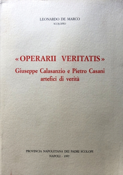 OPERARII VERITATIS. GIUSEPPE CALASANZIO E PIETRO CASANI ARTEFICI DI VERITÀ