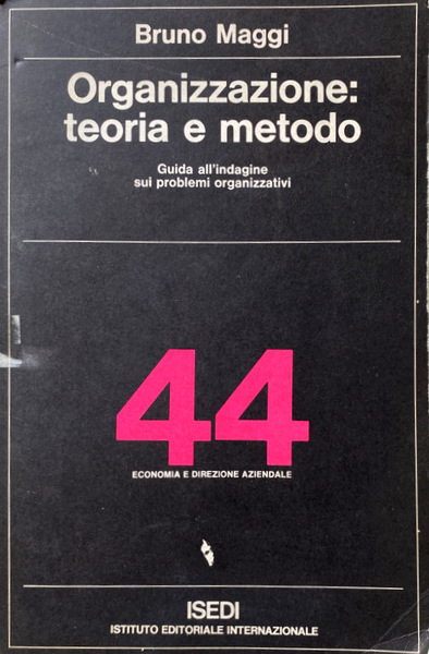 ORGANIZZAZIONE, TEORIA E METODO. GUIDA ALL'INDAGINE SUI PROBLEMI ORGANIZZATIVI