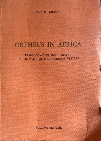 ORPHEUS IN AFRICA. FRAGMENTATION AND RENEWAL IN THE WORK OF …