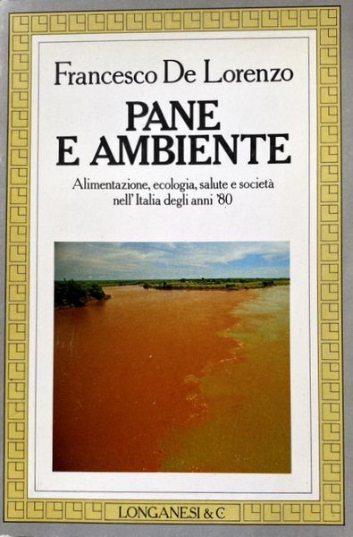 PANE E AMBIENTE. ALIMENTAZIONE, ECOLOGIA, SALUTE E SOCIETÀ NELL'ITALIA DEGLI …