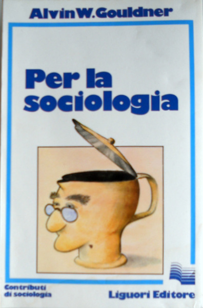 PER LA SOCIOLOGIA. RINNOVO E CRITICA DELLA SOCIOLOGIA DEI NOSTRI …