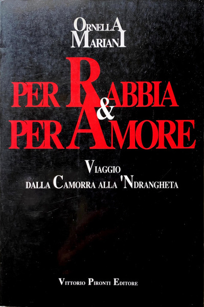 PER RABBIA & PER AMORE. VIAGGIO DALLA CAMORRA ALLA 'NDRANGHETA