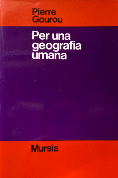 PER UNA GEOGRAFIA UMANA. EDIZIONE ITALIANA A CURA DI GAETANO …