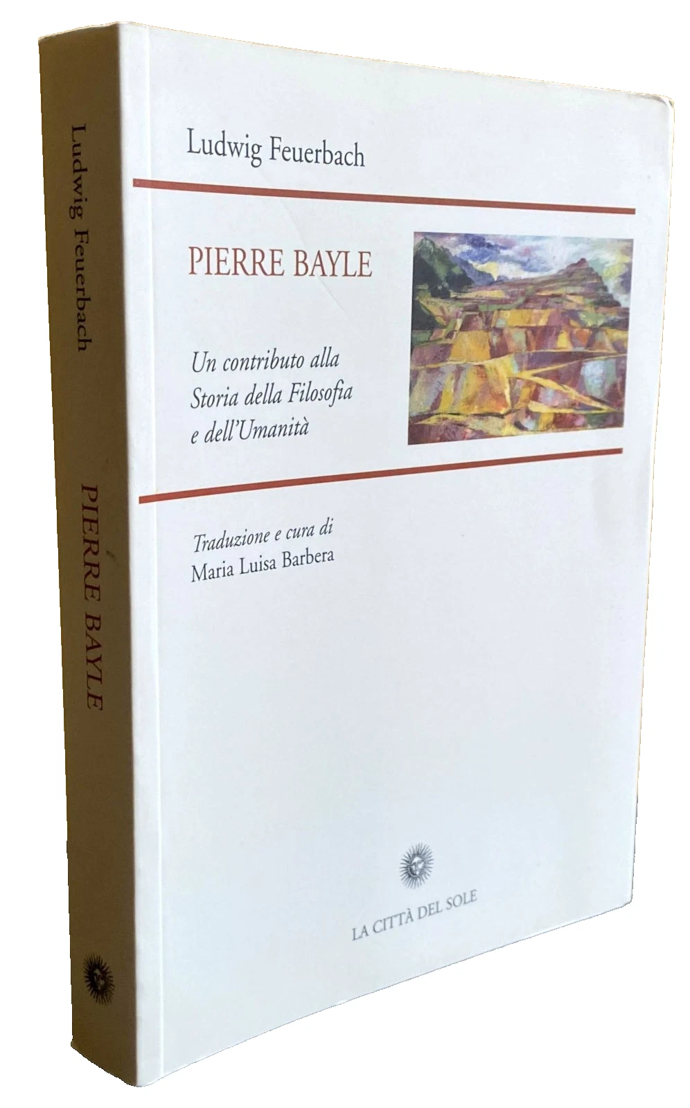 PIERRE BAYLE: UN CONTRIBUTO ALLA STORIA DELLA FILOSOFIA E DELL'UMANITÀ