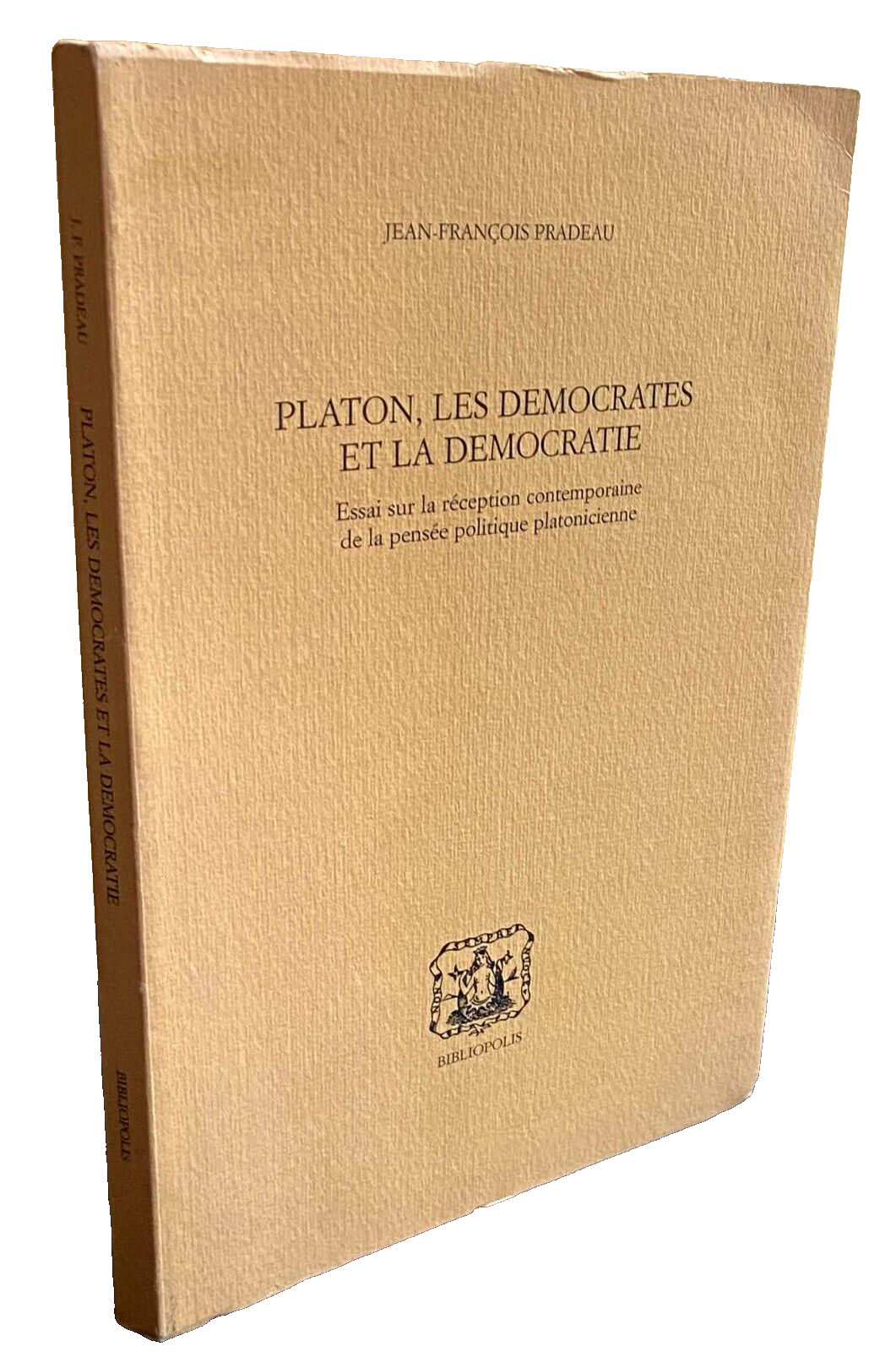 PLATON, LES DEMOCRATES ET LA DEMOCRATIE ESSAI SUR LA RÉCEPTION …