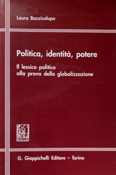 POLITICA, IDENTITÀ, POTERE. IL LESSICO POLITICO ALLA PROVA DELLA GLOBALIZZAZIONE