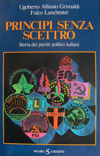 PRINCIPI SENZA SCETTRO. STORIA DEI PARTITI POLITICI ITALIANI