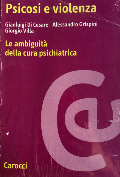 PSICOSI E VIOLENZA. LE AMBIGUITÀ DELLA CURA PSICHIATRICA