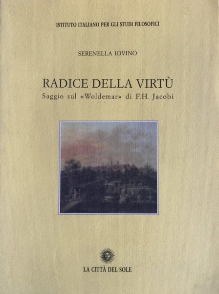 RADICE DELLA VIRTÙ. SAGGIO SUL «WOLDEMAR» DI F.H. JACOBI