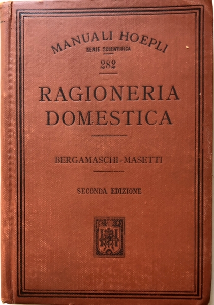 RAGIONERIA DOMESTICA: NOZIONI D'AMMINISTRAZIONE E RISCONTRO ECONOMICO, AD USO DELLE …