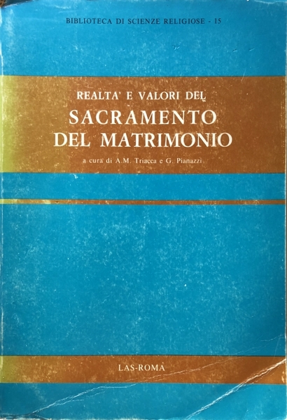 REALTÀ E VALORI DEL SACRAMENTO DEL MATRIMONIO. CONVEGNO DI AGGIORNAMENTO. …