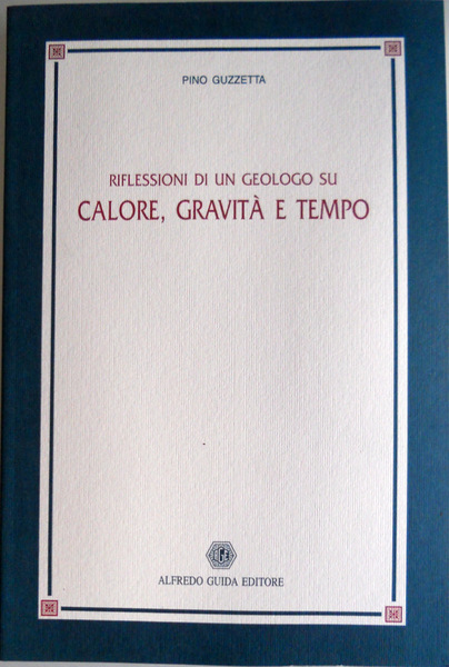 RIFLESSIONI DI UN GEOLOGO SU CALORE, GRAVITÀ E TEMPO