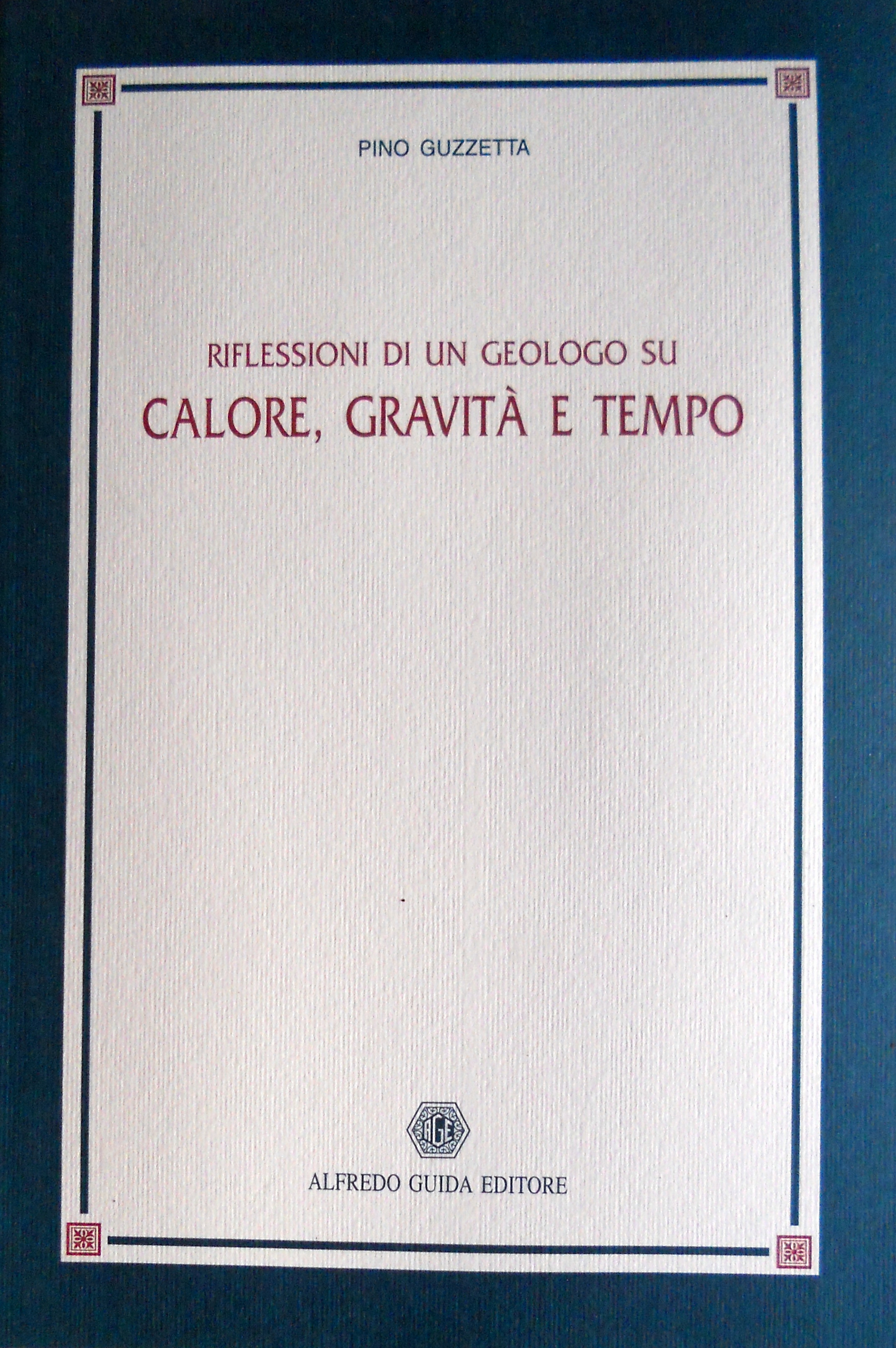 RIFLESSIONI DI UN GEOLOGO SU CALORE, GRAVITÀ E TEMPO