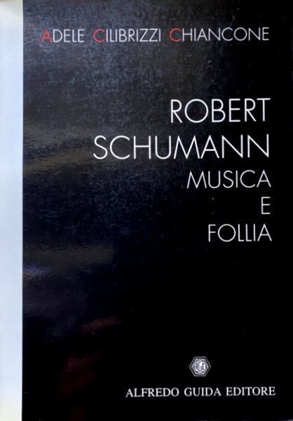 ROBERT SCHUMANN: MUSICA E FOLLIA