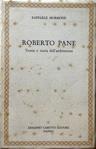 ROBERTO PANE: TEORIA E STORIA DELL'ARCHITETTURA