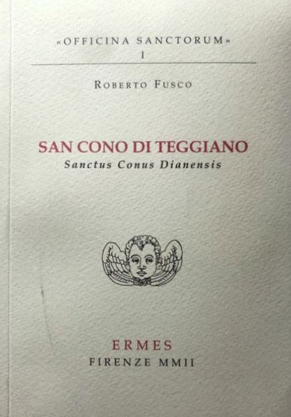 SAN CONO DI TEGGIANO. SANCTUS CONUS DIANENSIS