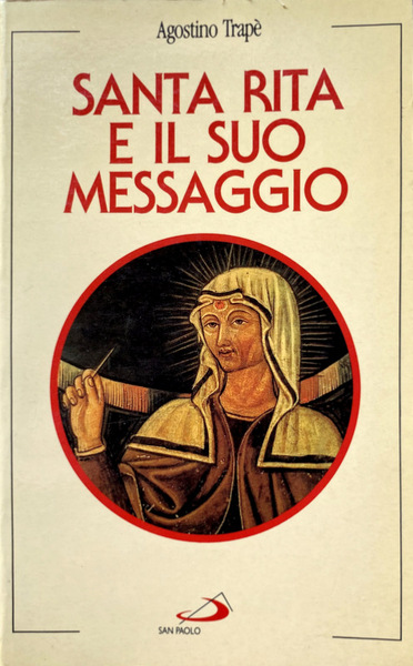 SANTA RITA E IL SUO MESSAGGIO. «TUTTA A LUI SI …