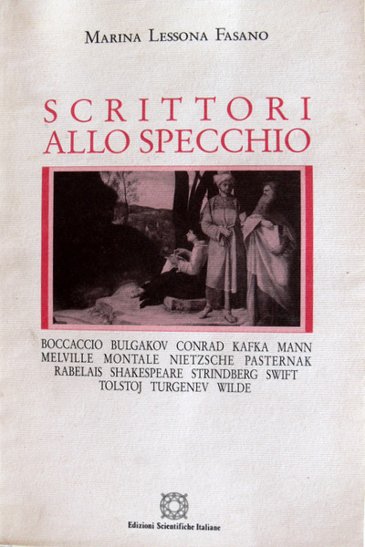 SCRITTORI ALLO SPECCHIO: BOCCACCIO, BULGAKOV, CONRAD, KAFKA, MANN, MELVILLE, MONTALE, …