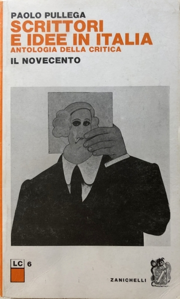 SCRITTORI E IDEE IN ITALIA. ANTOLOGIA DELLA CRITICA. IL NOVECENTO.