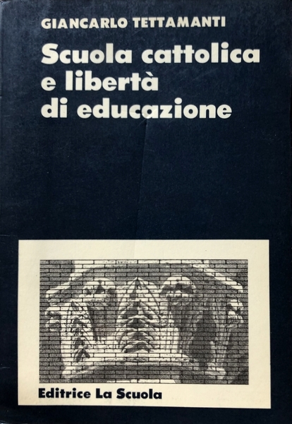 SCUOLA CATTOLICA E LIBERTÀ DI EDUCAZIONE