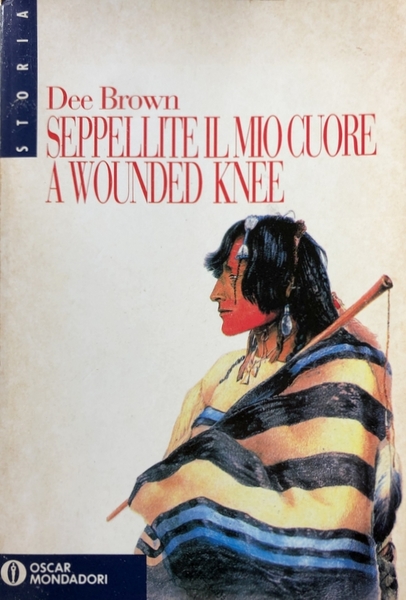 SEPPELLITE IL MIO CUORE A WOUNDED KNEE