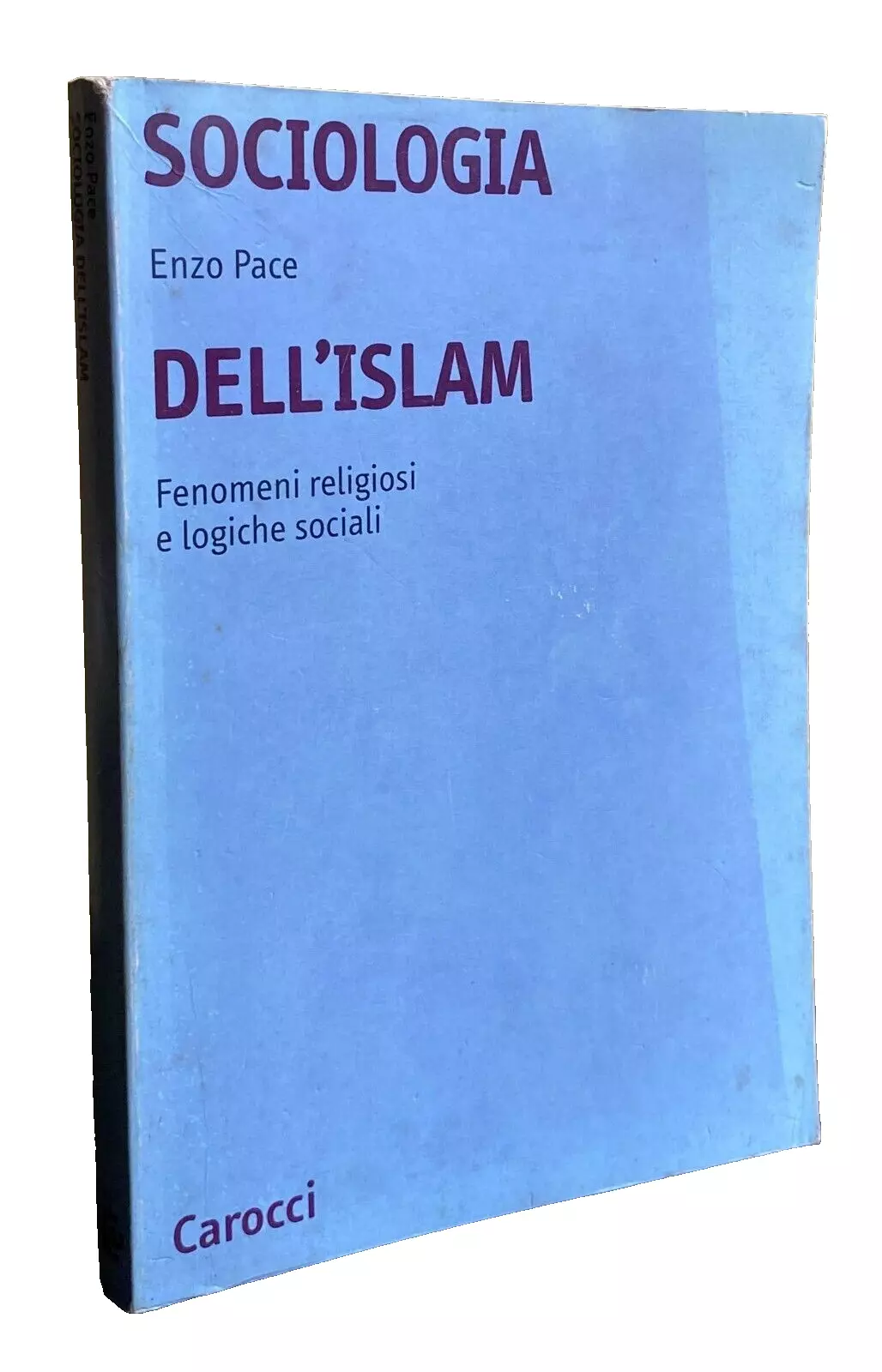 SOCIOLOGIA DELL'ISLAM. FENOMENI RELIGIOSI E LOGICHE SOCIALI