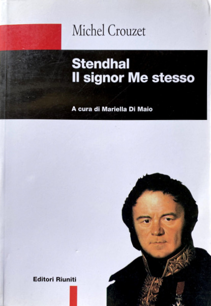 STENDHAL. IL SIGNOR ME STESSO