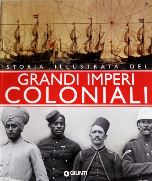 STORIA ILLUSTRATA DEI GRANDI IMPERI COLONIALI