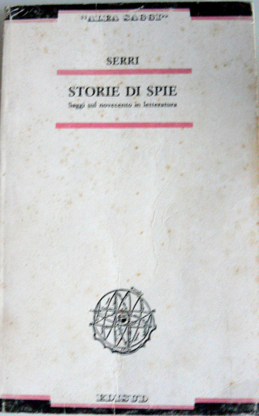 STORIE DI SPIE. SAGGI SUL NOVECENTO IN LETTERATURA