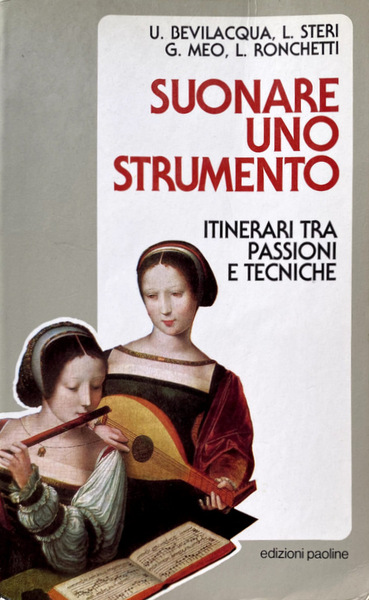 SUONARE UNO STRUMENTO. ITINERARI TRA PASSIONI E TECNICHE. A CURA …