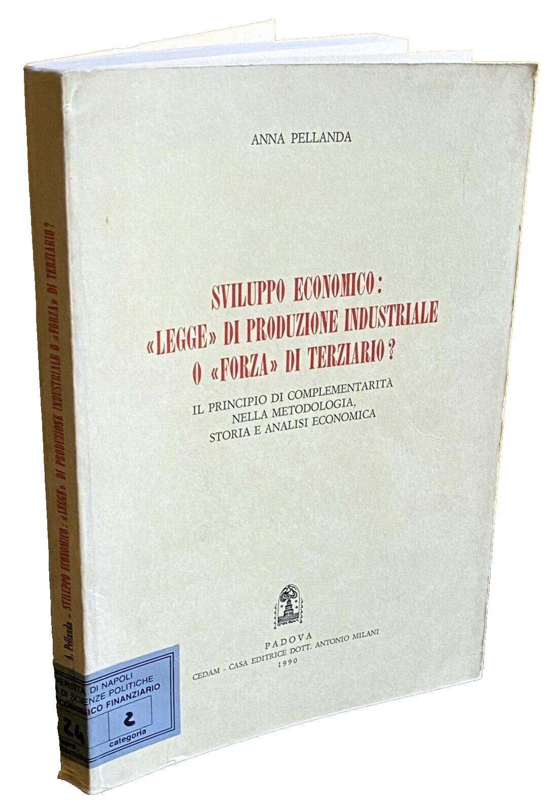 SVILUPPO ECONOMICO: LEGGE DI PRODUZIONE INDUSTRIALE O FORZA DI TERZIARIO? …