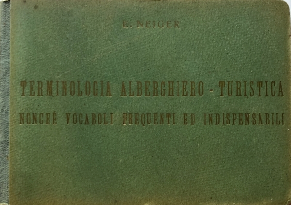 TERMINOLOGIA ALBERGHIERO-TURISTICA NONCHÉ VOCABOLI FREQUENTI ED INDISPENSABILI IN 4 LINGUE. …