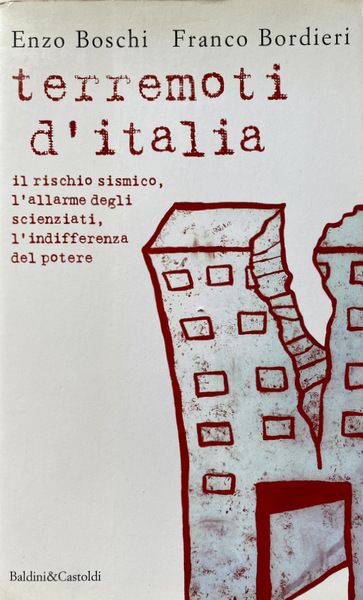 TERREMOTI D'ITALIA. IL RISCHIO SISMICO, L'ALLARME DEGLI SCIENZIATI, L'INDIFFERENZA DEL …