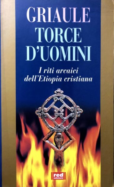 TORCE D'UOMINI. I RITI ARCAICI DELL'ETIOPIA CRISTIANA