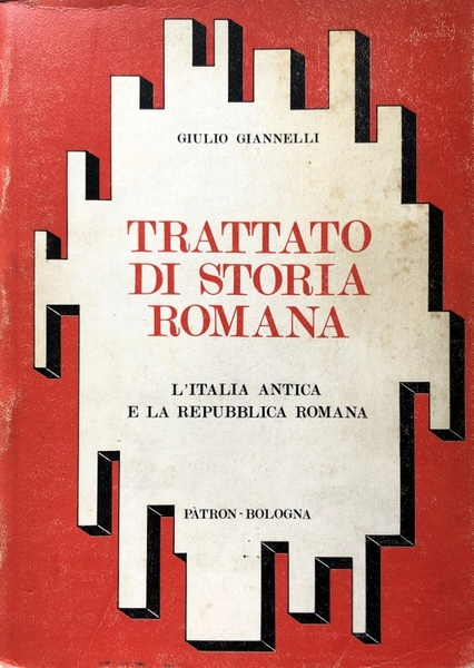 TRATTATO DI STORIA ROMANA. L'ITALIA ANTICA E LA REPUBBLICA ROMANA. …