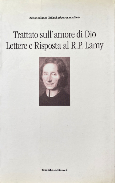 TRATTATO SULL'AMORE DI DIO. LETTERE E RISPOSTA AL R.P. LAMY. …