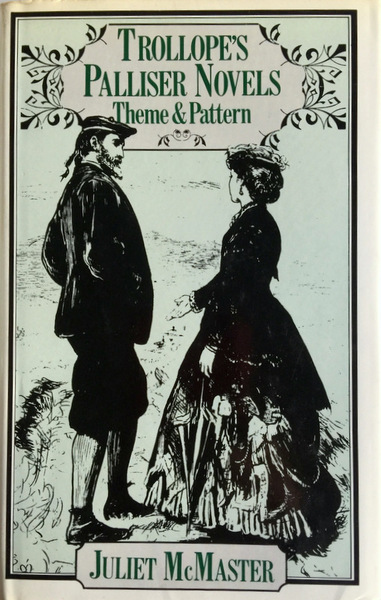 TROLLOPE'S PALLISER NOVELS. THEME AND PATTERN