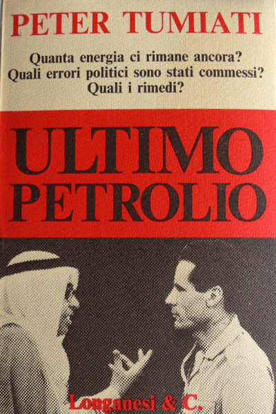 ULTIMO PETROLIO. QUANTA ENERGIA CI RIMANE ANCORA? QUALI ERRORI POLITICI …