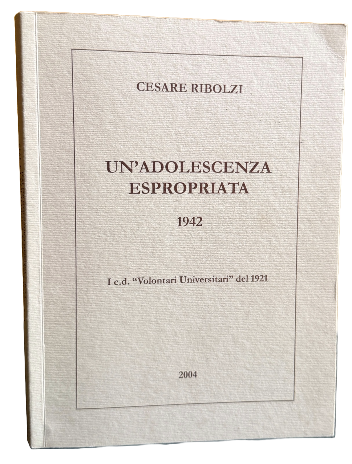 UN'ADOLESCENZA ESPROPRIATA: 1942 I C.D. VOLONTARI UNIVERSITARI DEL 1921