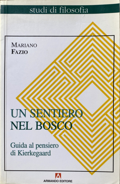 UN SENTIERO NEL BOSCO. GUIDA AL PENSIERO DI KIERKEGAARD