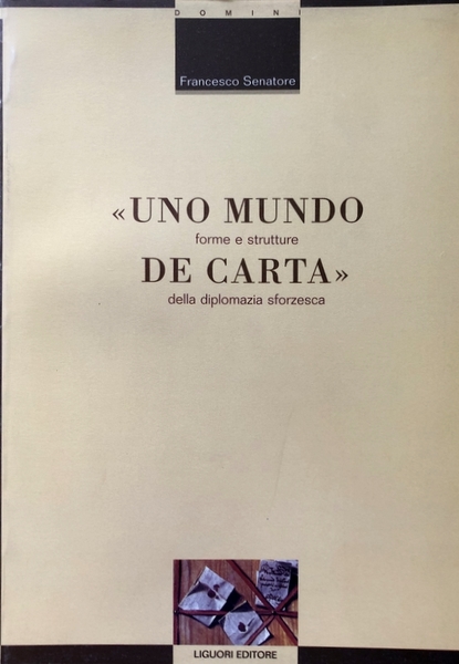 «UNO MUNDO DE CARTA». FORME E STRUTTURE DELLA DIPLOMAZIA SFORZESCA