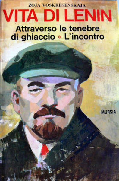 VITA DI LENIN. ATTRAVERSO LE TENEBRE DI GHIACCIO L'INCONTRO