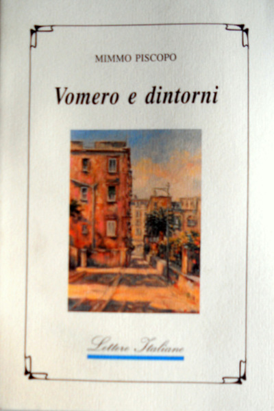 VOMERO E DINTORNI. VIAGGIO NELLA MEMORIA DI UN VOMERESE ACCANITO