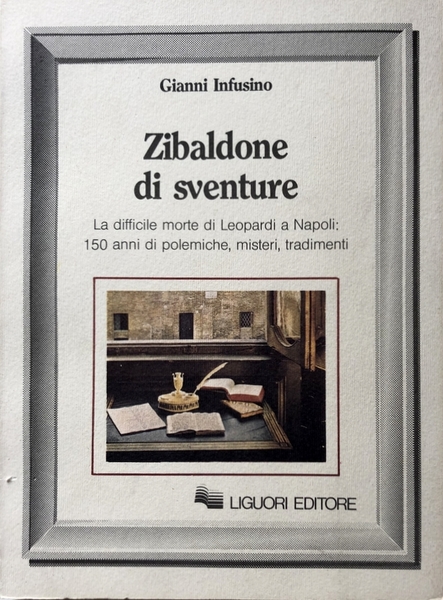 ZIBALDONE DI SVENTURE. LA DIFFICILE MORTE DI LEOPARDI A NAPOLI: …