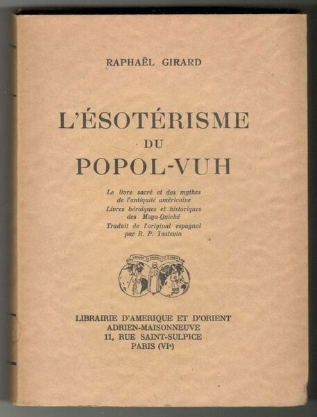 L'ésotérisme du Popol-Vuh. Le livre sacré et des mythes de …