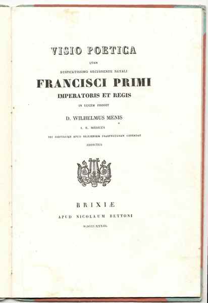 Visio poetica quam auspicatissimo recurrente natali Francisci Primi imperatoris et …