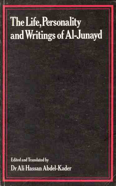 The Life, Personality and Writings of Al-Junayd. A Study of …