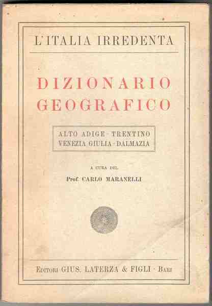 Dizionario geografico. Alto Adige - Trentino - Venezia Giulia - …
