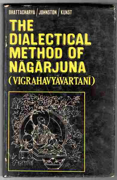 The dialectical method of Nagarjuna (VigrahavyavartanI). Translated From the original …