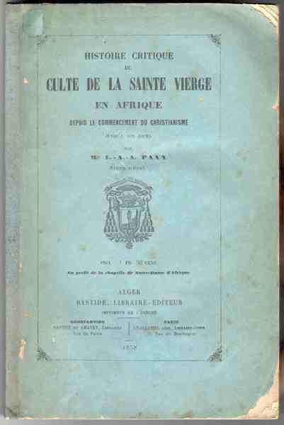 Histoire critique du culte de la Sainte Vierge en Afrique …